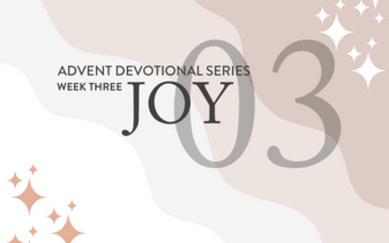 ADVENT 03 – JOY ADVENT 03 - JOY